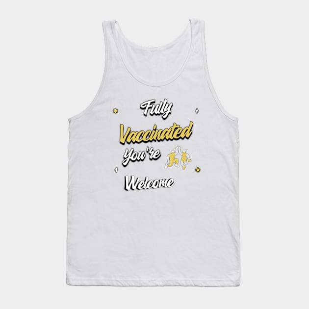 Fully vaccinated you're welcome Tank Top by aboss